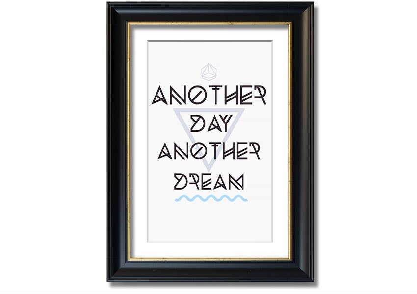 Framed print titled 'Another Day Another Dream' showcasing artistic design, available in various frame colors.