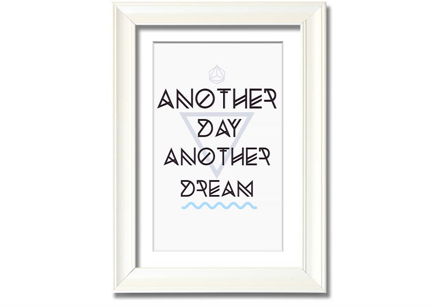 Framed print titled 'Another Day Another Dream' showcasing artistic design, available in various frame colors.