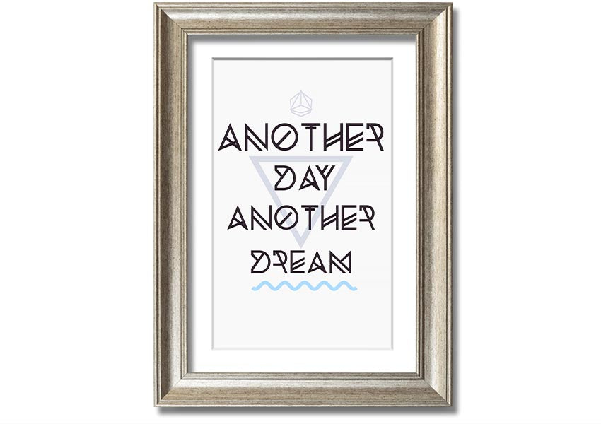 Framed print titled 'Another Day Another Dream' showcasing artistic design, available in various frame colors.