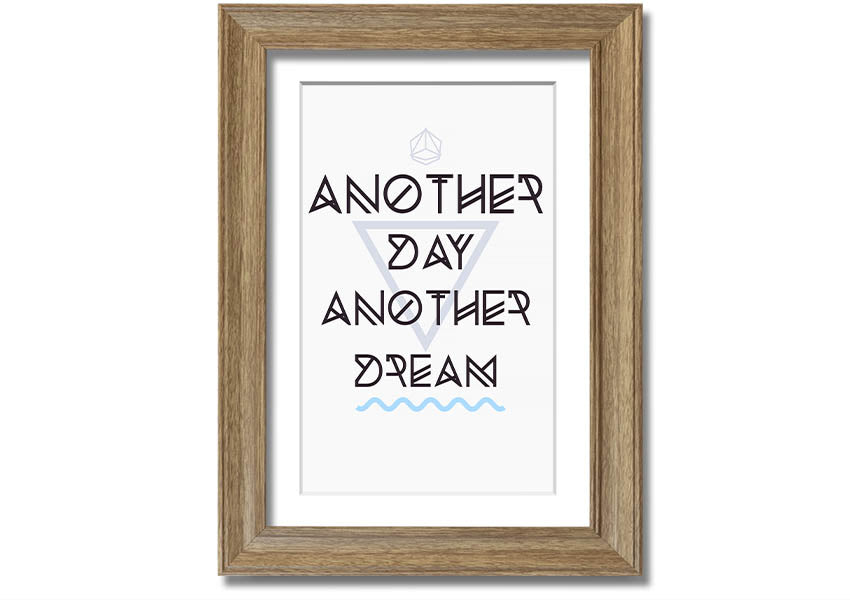 Framed print titled 'Another Day Another Dream' showcasing artistic design, available in various frame colors.