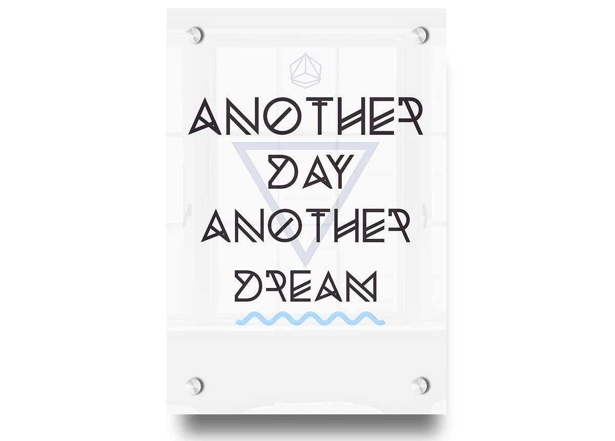 Another Day Another Dream acrylic print on 5mm thick acrylic glass, showcasing vibrant colors and ready to hang.