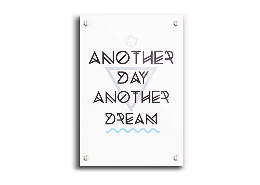 Another Day Another Dream acrylic print on 5mm thick acrylic glass, showcasing vibrant colors and ready to hang.