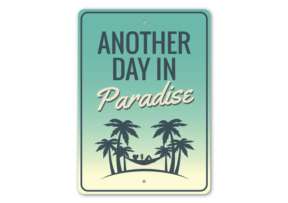 Another Day in Paradise decorative sign made of aluminum, featuring vibrant colors and beach-themed design, perfect for coastal decor.