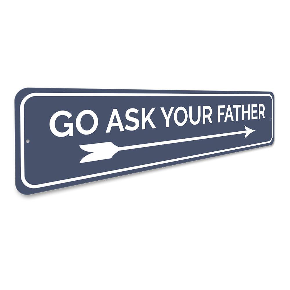 Customizable Ask Your Father Sign made of high-quality aluminum, featuring pre-drilled holes for easy mounting.