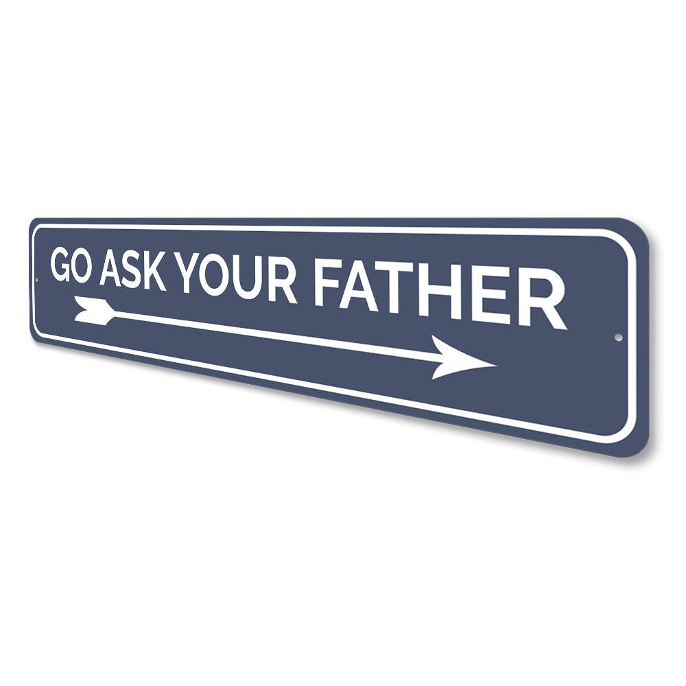 Customizable Ask Your Father Sign made of high-quality aluminum, featuring pre-drilled holes for easy mounting.