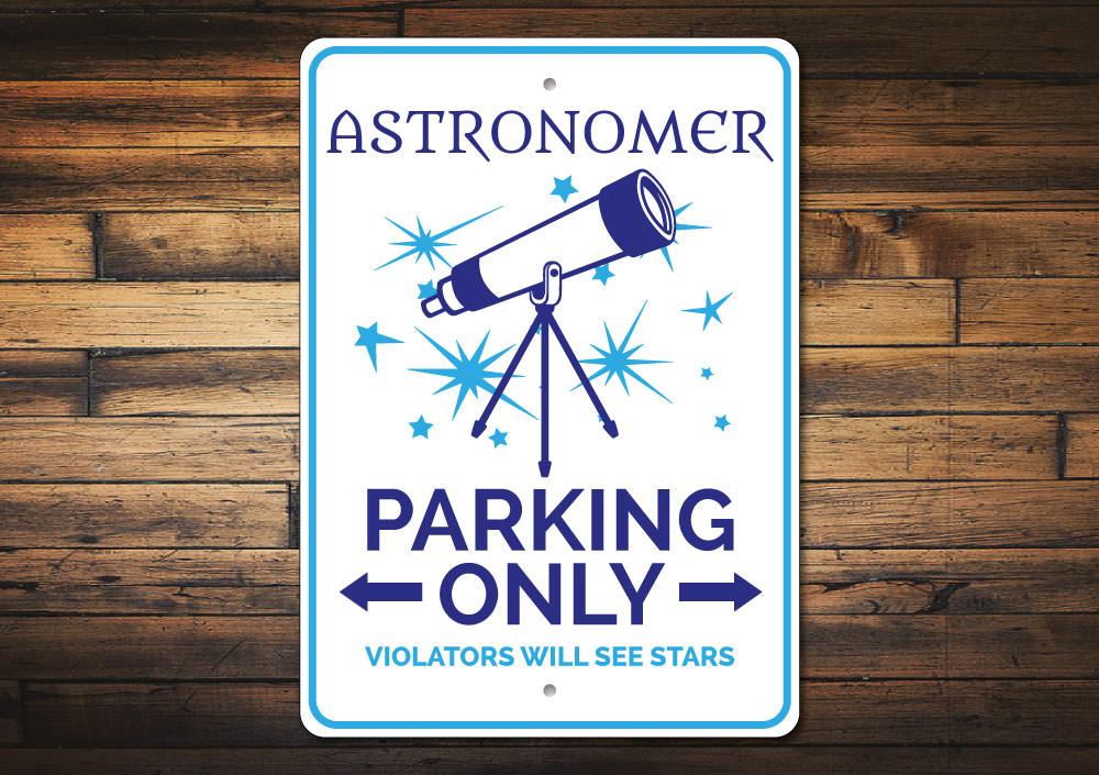 Astronomer Parking Sign made of durable aluminum, featuring a creative design for reserved parking spots.