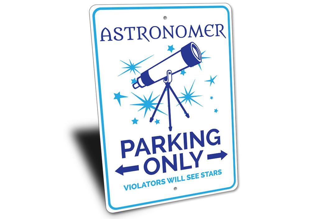 Astronomer Parking Sign made of durable aluminum, featuring a creative design for reserved parking spots.