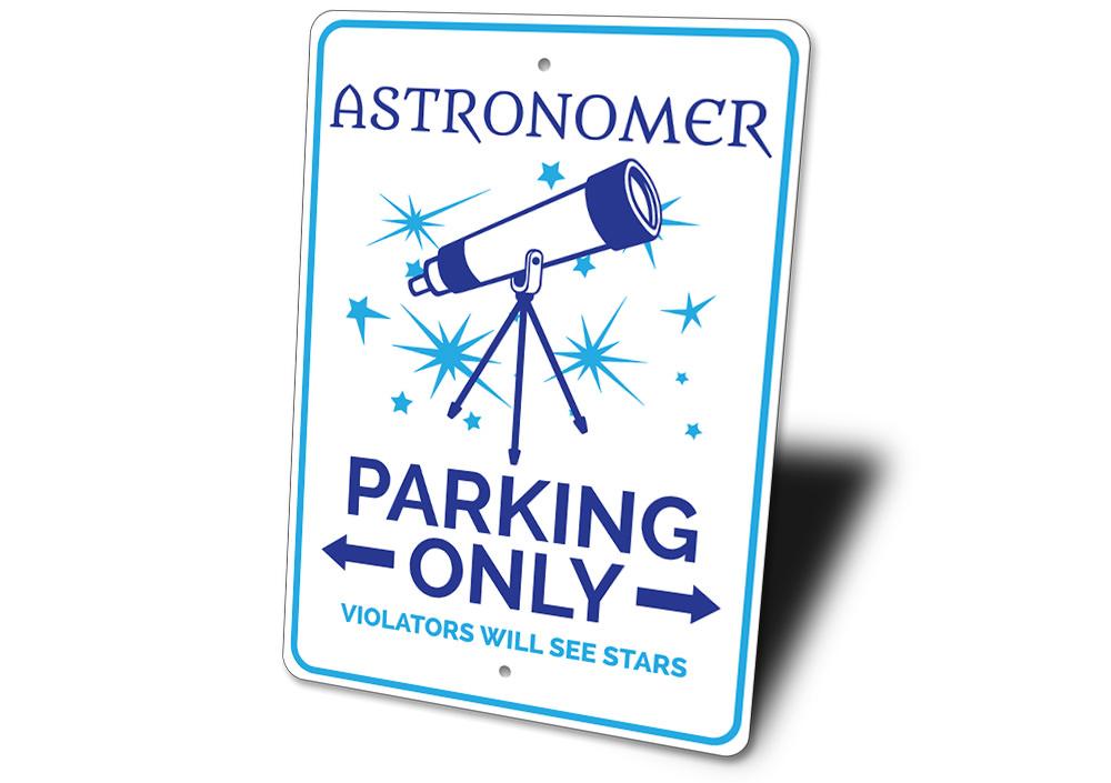 Astronomer Parking Sign made of durable aluminum, featuring a creative design for reserved parking spots.