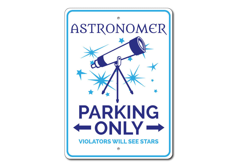 Astronomer Parking Sign made of durable aluminum, featuring a creative design for reserved parking spots.