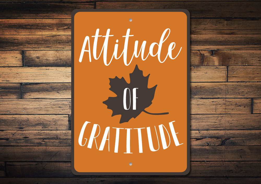 Attitude of Gratitude Sign made from high-quality aluminum, featuring a decorative design suitable for indoor and outdoor use.