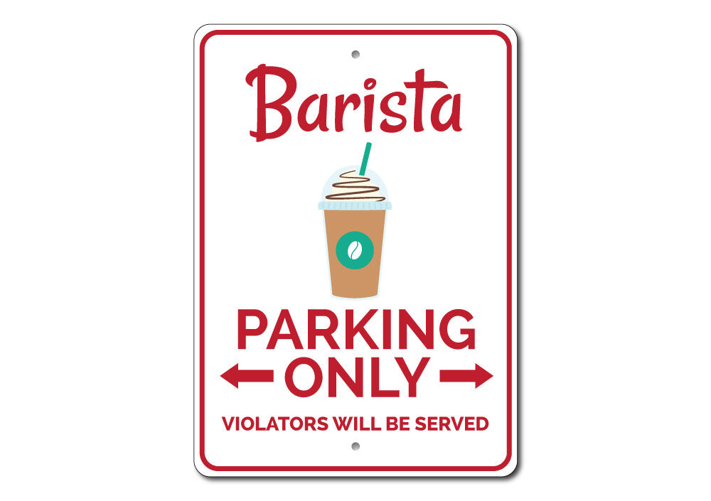 A stylish Barista Parking Sign made of durable aluminum, featuring customizable text and pre-drilled holes for easy mounting.