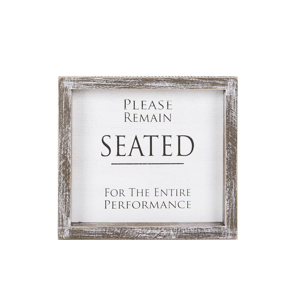 A versatile wood sign displaying 'Please Remain Seated For The Entire Performance' in black and white, suitable for bathrooms and theaters.