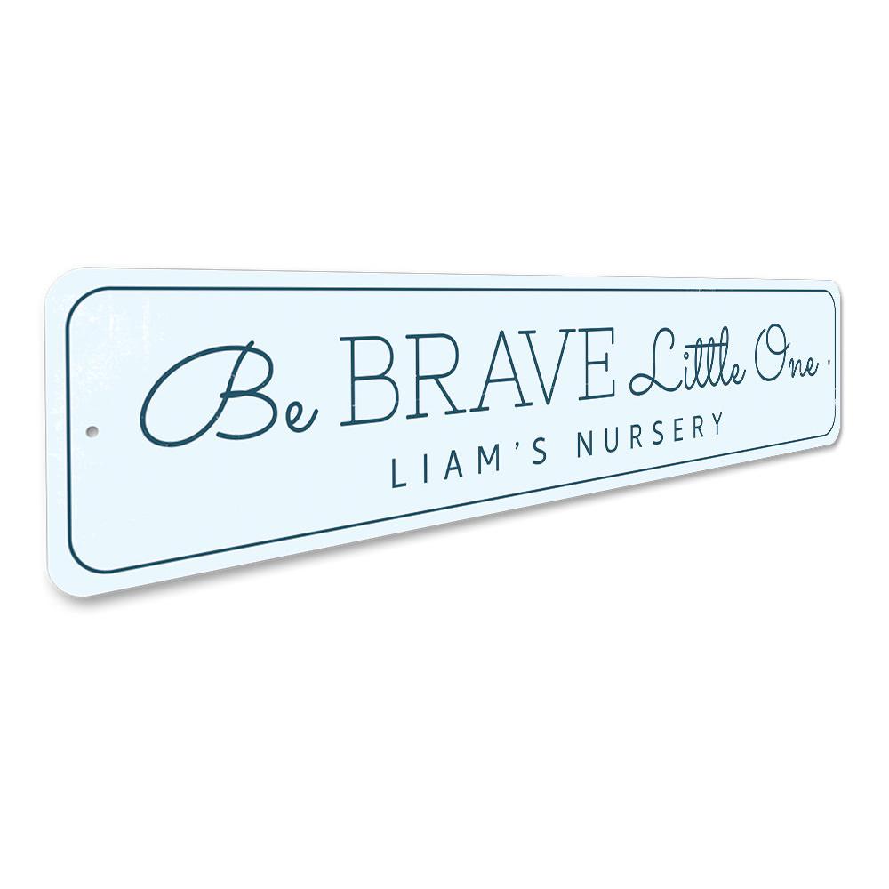 Be Brave Little One Sign, a decorative aluminum wall sign for children's rooms, featuring a whimsical design that inspires courage.