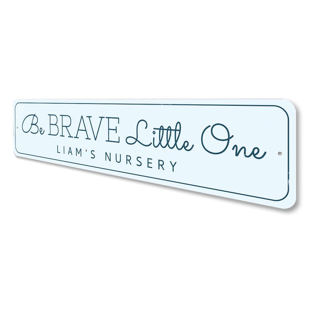 Be Brave Little One Sign, a decorative aluminum wall sign for children's rooms, featuring a whimsical design that inspires courage.