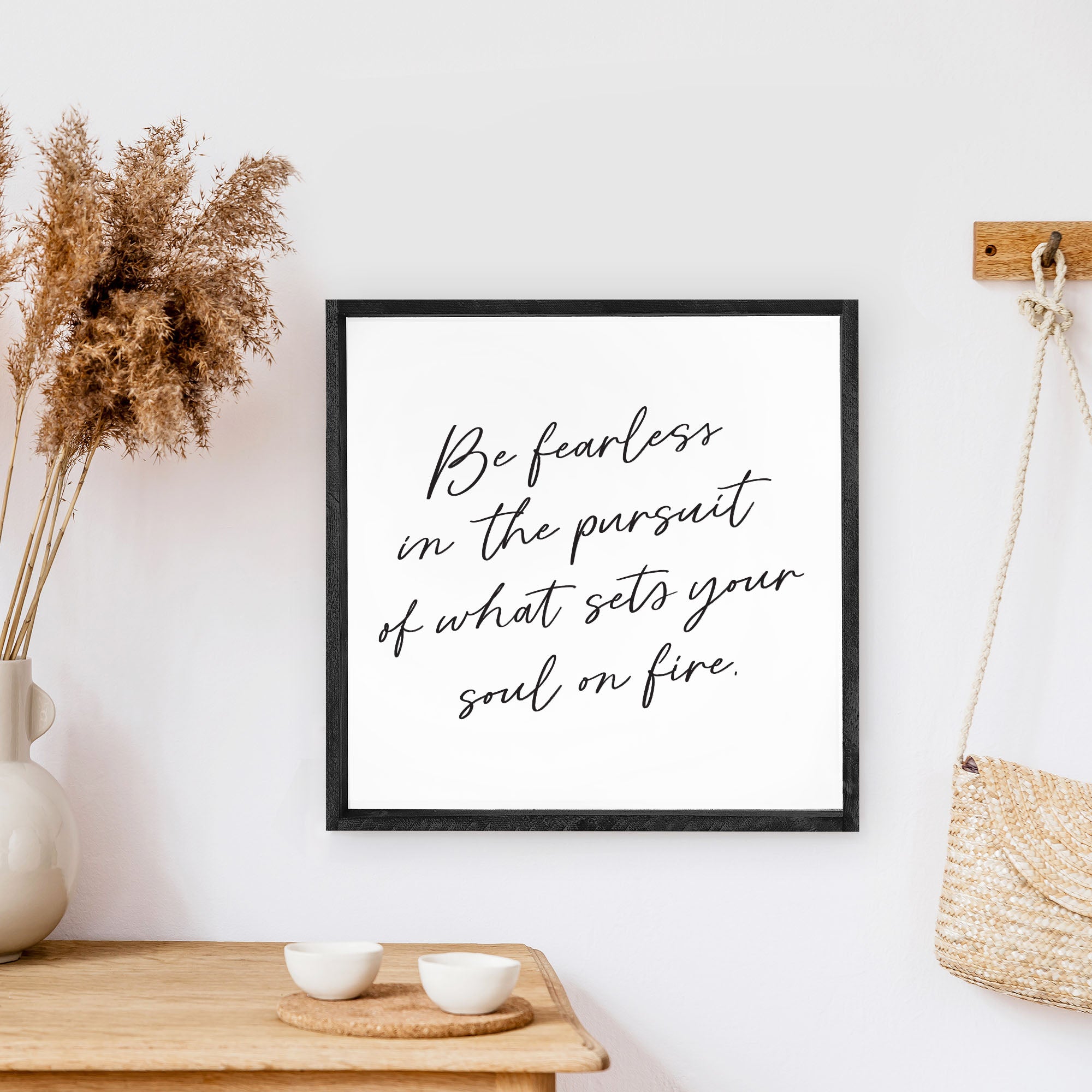 Be Fearless In The Pursuit Of What Sets Your Soul On Fire Wood Sign, featuring a rustic pine wood frame and waterproof black text on a white background.