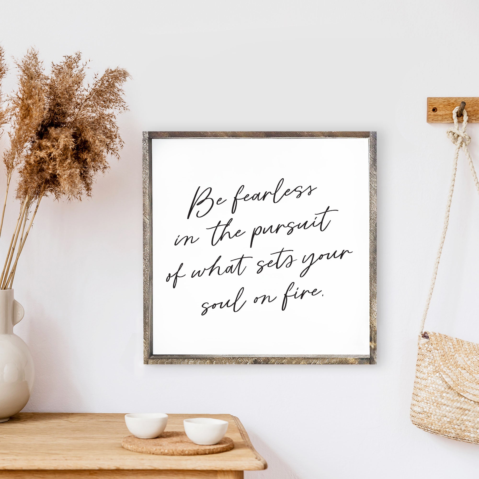 Be Fearless In The Pursuit Of What Sets Your Soul On Fire Wood Sign, featuring a rustic pine wood frame and waterproof black text on a white background.