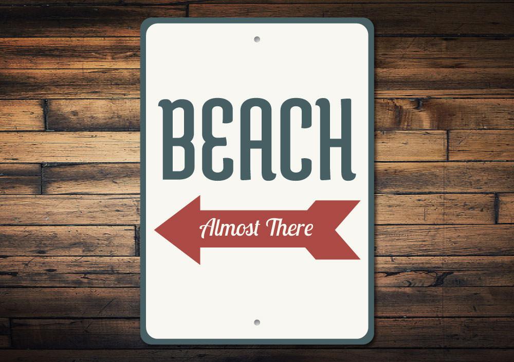 Beach Almost There Sign made of high-quality aluminum, featuring a coastal design perfect for beach houses and outdoor decor.