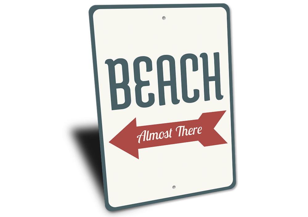 Beach Almost There Sign made of high-quality aluminum, featuring a coastal design perfect for beach houses and outdoor decor.