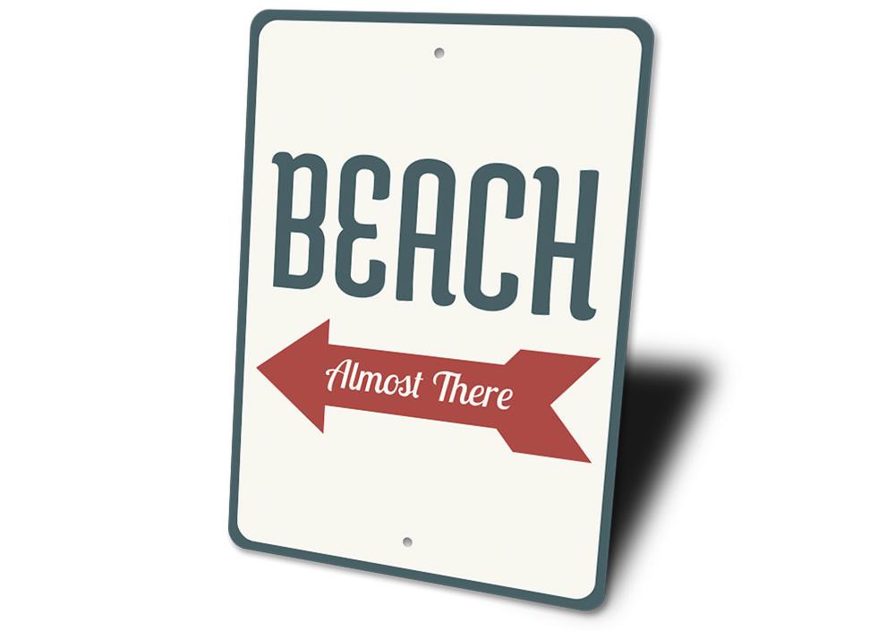 Beach Almost There Sign made of high-quality aluminum, featuring a coastal design perfect for beach houses and outdoor decor.