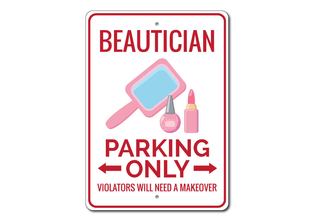 Beautician Parking Sign made of high-quality aluminum with customizable text, featuring pre-drilled holes for easy mounting.