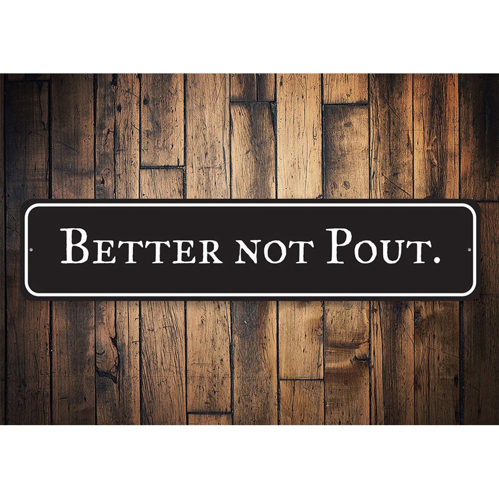 Better Not Pout Holiday Sign made of aluminum, featuring festive colors and a cheerful design, perfect for Christmas decorations.