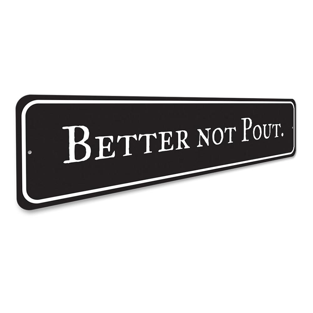 Better Not Pout Holiday Sign made of aluminum, featuring festive colors and a cheerful design, perfect for Christmas decorations.