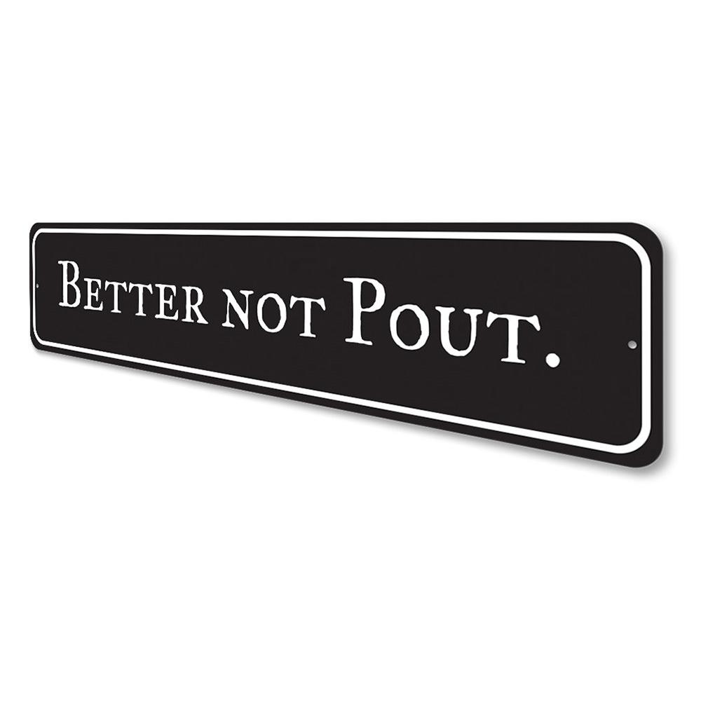 Better Not Pout Holiday Sign made of aluminum, featuring festive colors and a cheerful design, perfect for Christmas decorations.