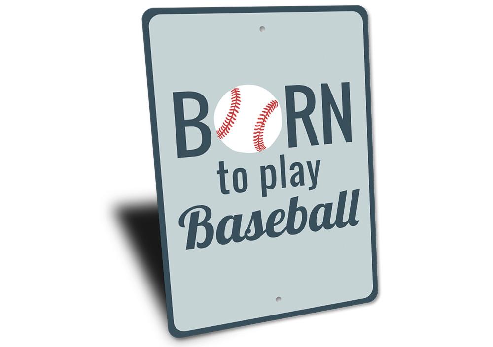 Born to Play Baseball Sign made of high-quality aluminum, featuring a vibrant design perfect for baseball enthusiasts.