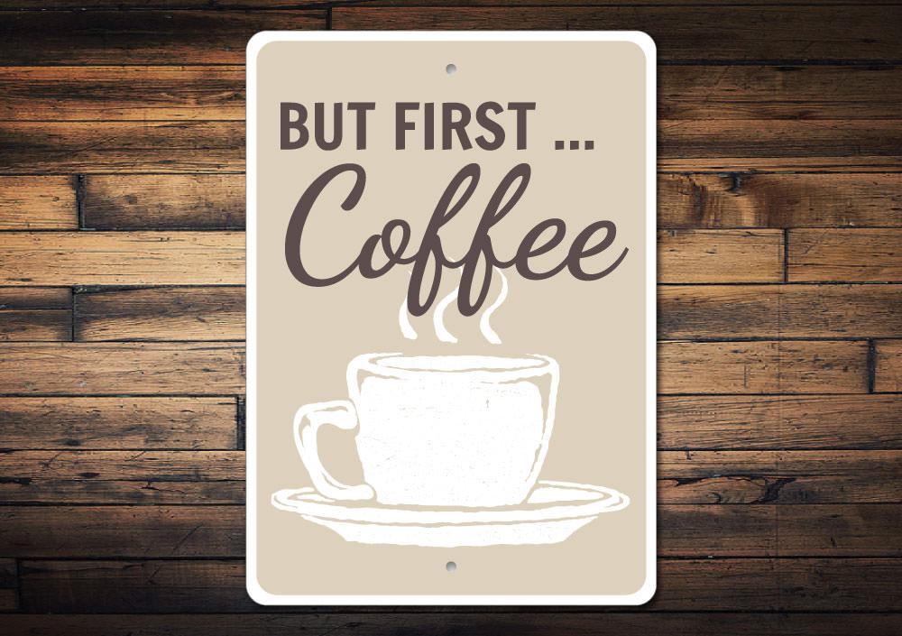 A decorative But First Coffee Sign made of high-quality aluminum, featuring a stylish design perfect for coffee lovers.