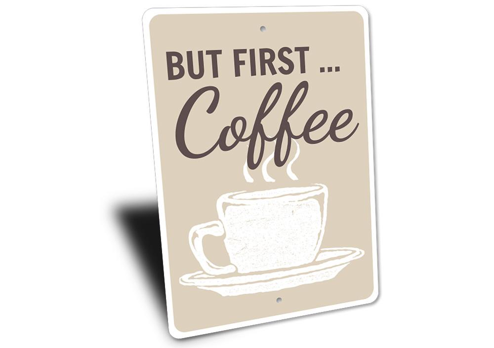 A decorative But First Coffee Sign made of high-quality aluminum, featuring a stylish design perfect for coffee lovers.