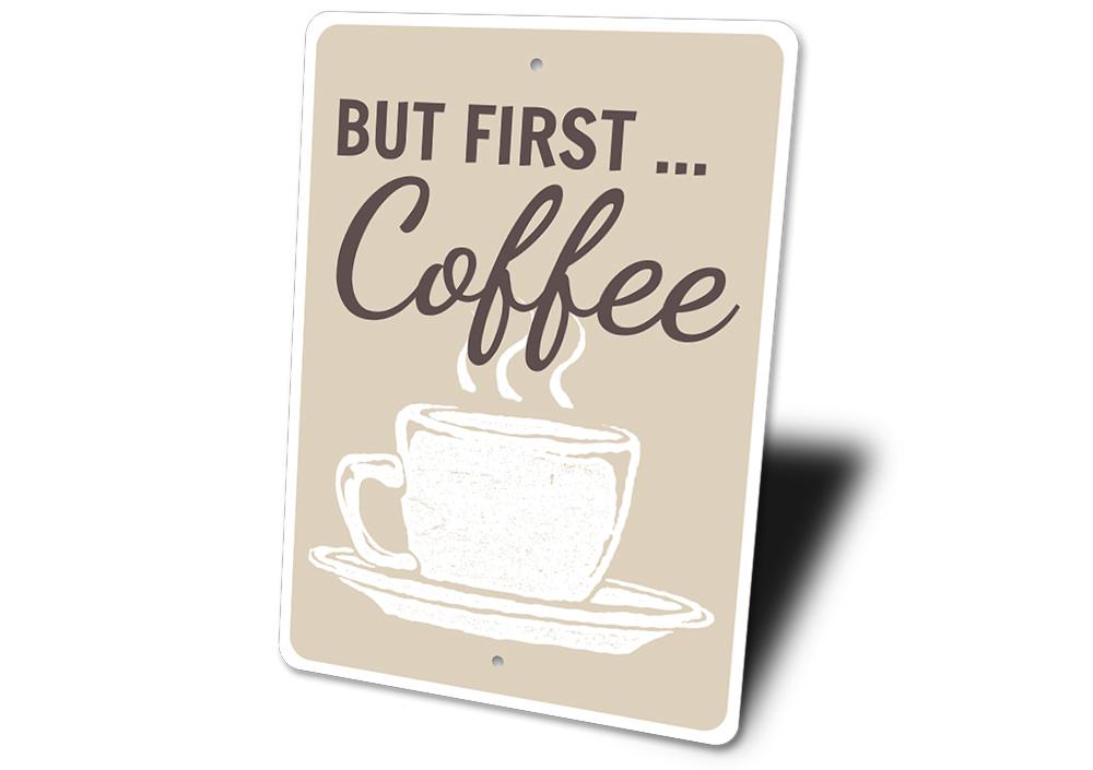 A decorative But First Coffee Sign made of high-quality aluminum, featuring a stylish design perfect for coffee lovers.