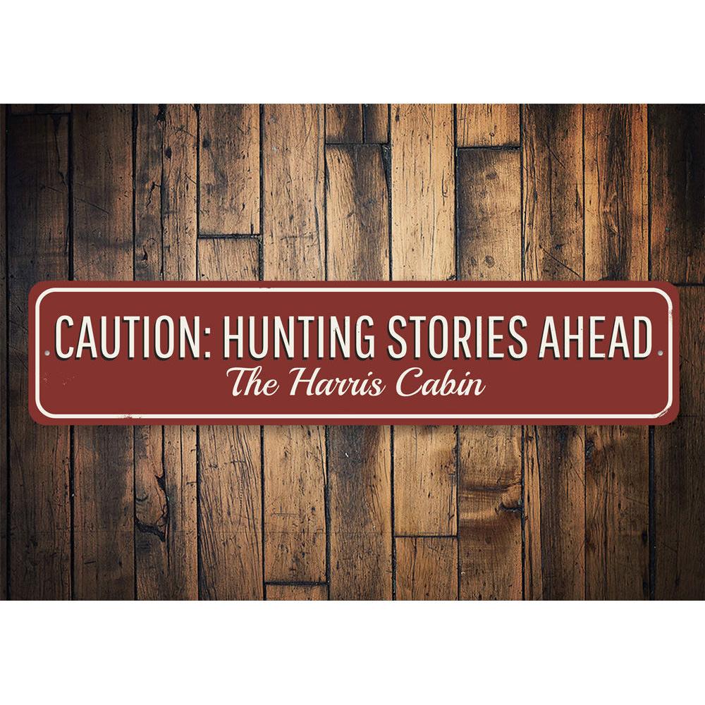 Caution Hunting Stories Sign made of high-quality aluminum, featuring customizable text and pre-drilled holes for easy mounting.