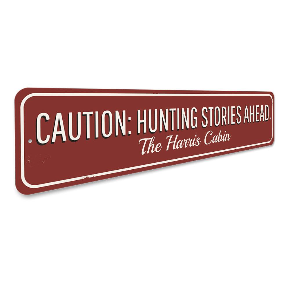 Caution Hunting Stories Sign made of high-quality aluminum, featuring customizable text and pre-drilled holes for easy mounting.