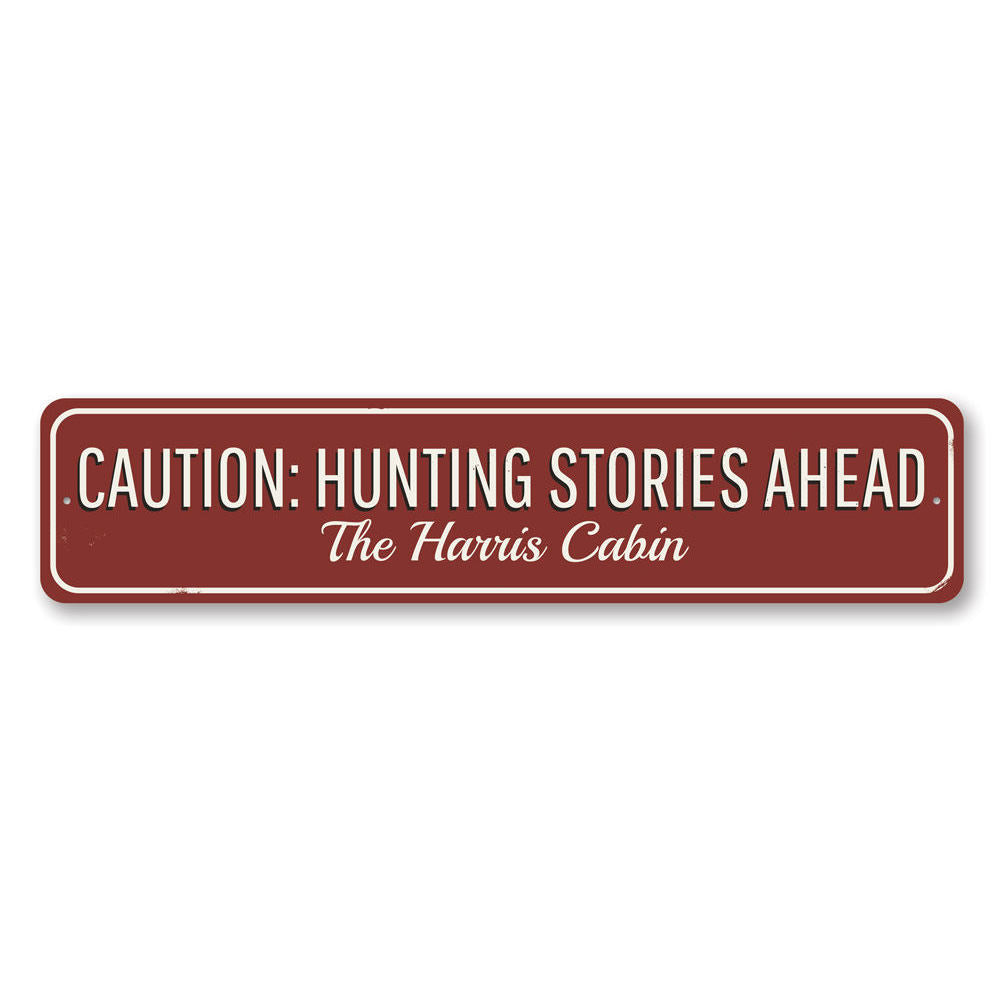 Caution Hunting Stories Sign made of high-quality aluminum, featuring customizable text and pre-drilled holes for easy mounting.