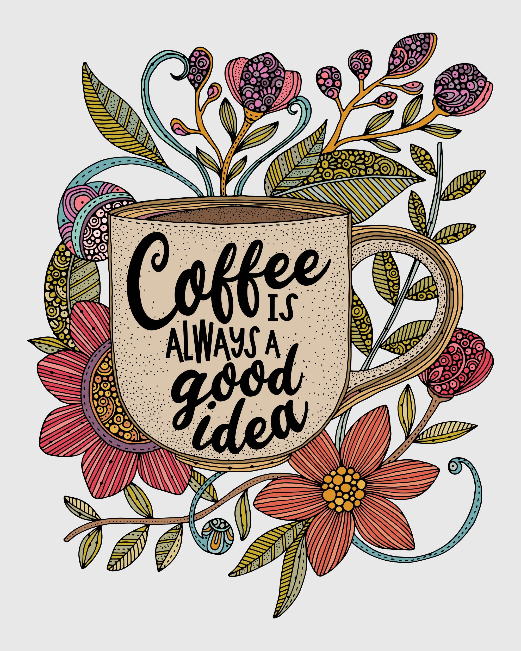 Art print featuring a coffee mug with the quote 'Coffee is always a good idea' surrounded by colorful flowers and leaves.