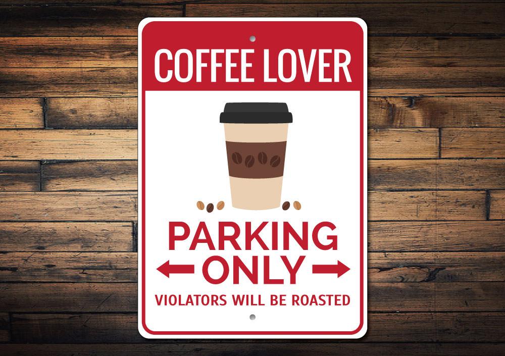 A vibrant Coffee Lover Parking Sign made of aluminum, featuring coffee-themed graphics and customizable text options.