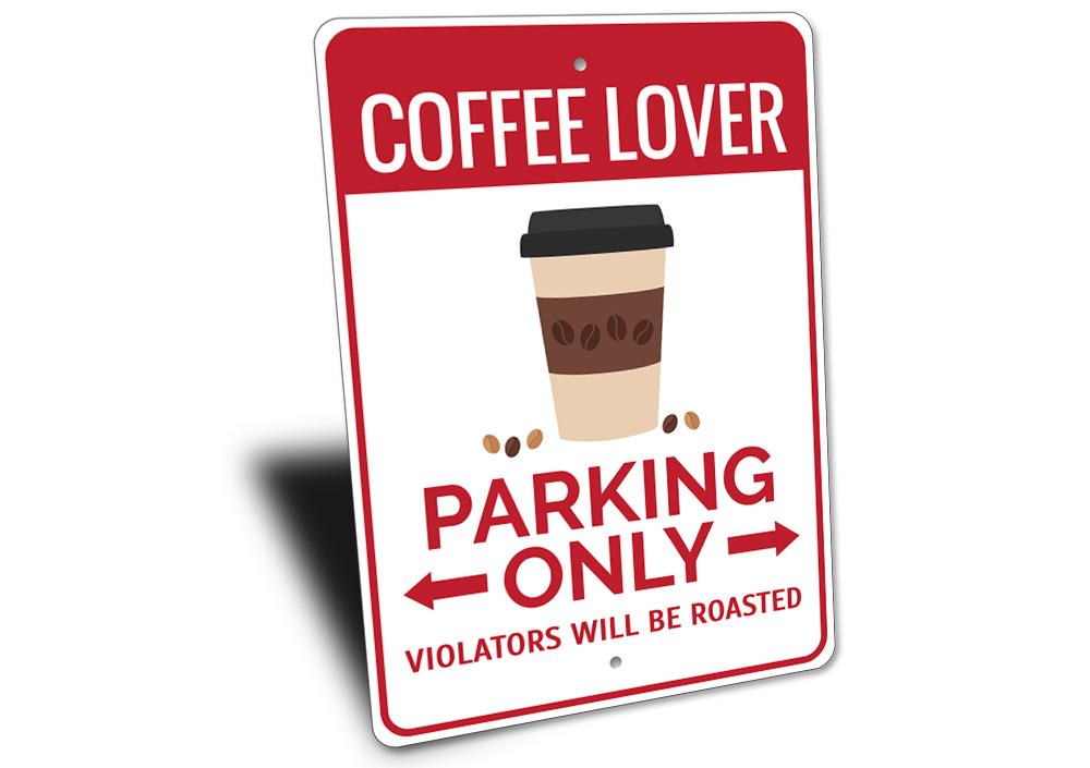 A vibrant Coffee Lover Parking Sign made of aluminum, featuring coffee-themed graphics and customizable text options.