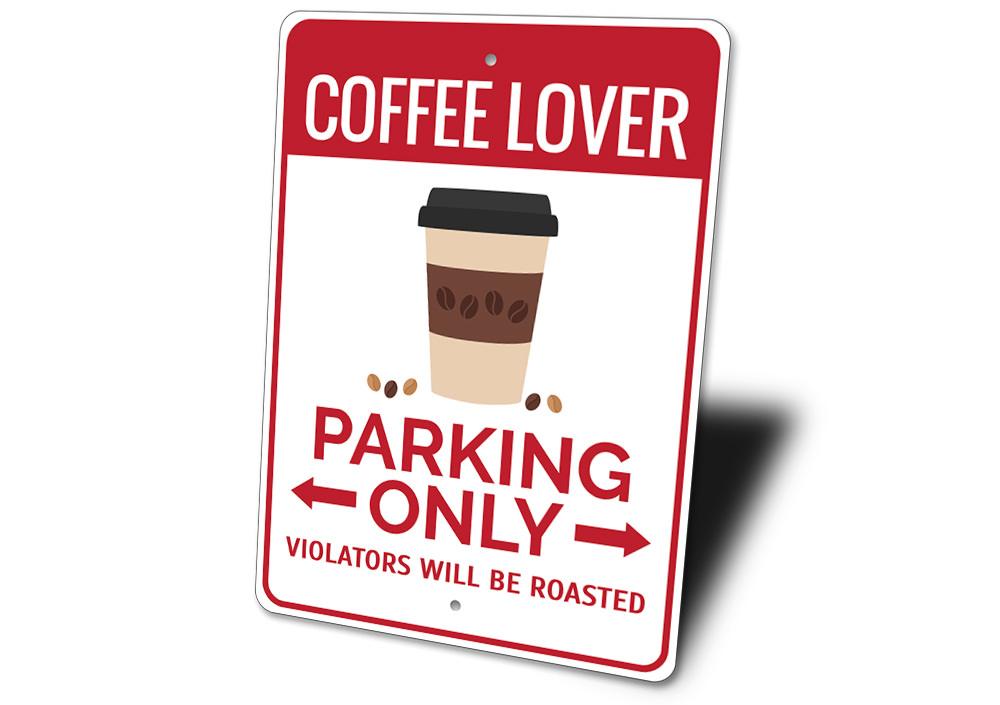 A vibrant Coffee Lover Parking Sign made of aluminum, featuring coffee-themed graphics and customizable text options.