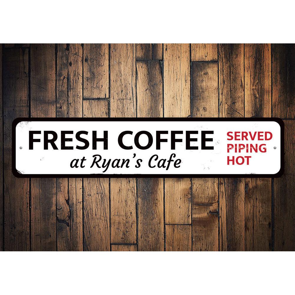 Coffee Served Piping Hot Sign made of durable aluminum, featuring customizable text and pre-drilled holes for easy mounting.