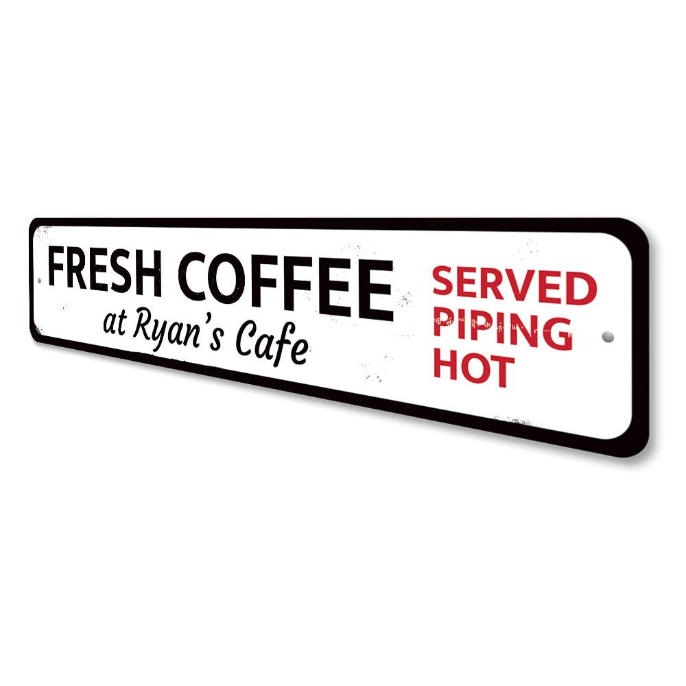 Coffee Served Piping Hot Sign made of durable aluminum, featuring customizable text and pre-drilled holes for easy mounting.