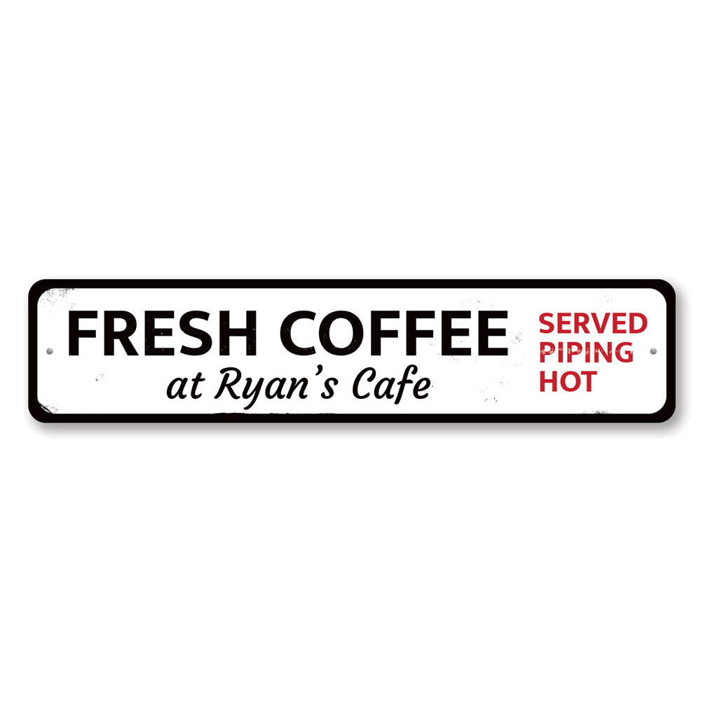 Coffee Served Piping Hot Sign made of durable aluminum, featuring customizable text and pre-drilled holes for easy mounting.