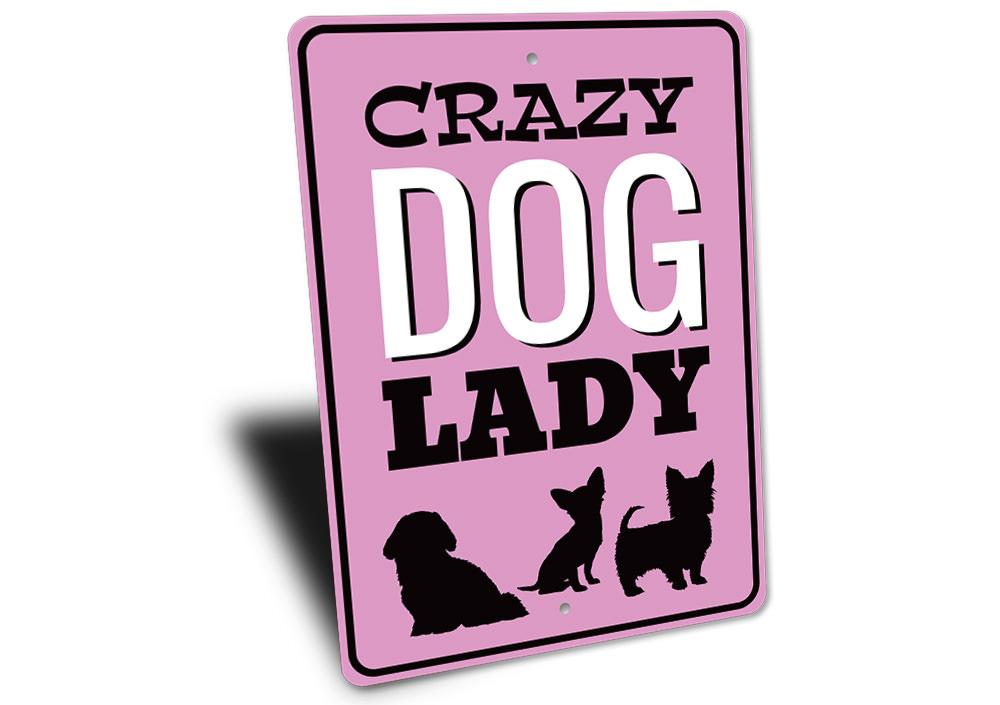 A decorative Crazy Dog Lady Sign made of high-quality aluminum, featuring playful text and a charming design, perfect for dog lovers.