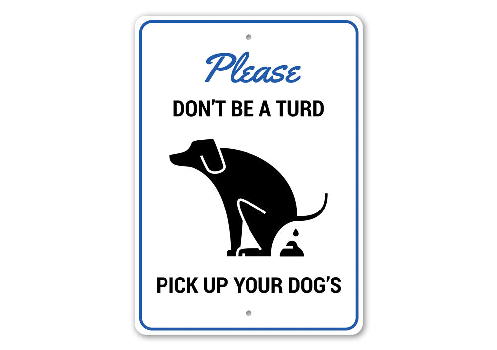 A humorous 'Don't Be a Turd' decorative sign made of aluminum, featuring a playful design suitable for home decor.