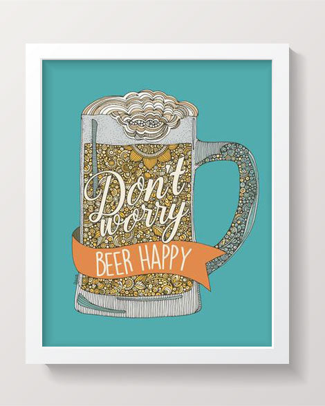 Colorful 'Don't Worry Beer Happy' artwork printed on 8x10 photographic paper, featuring cheerful beer-themed design.