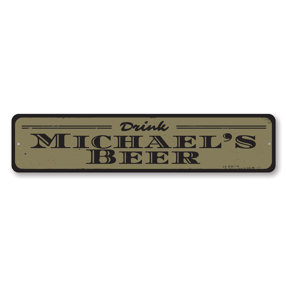 A decorative Drink Beer Sign made of high-quality aluminum, featuring customizable text, ideal for home bars and man caves.