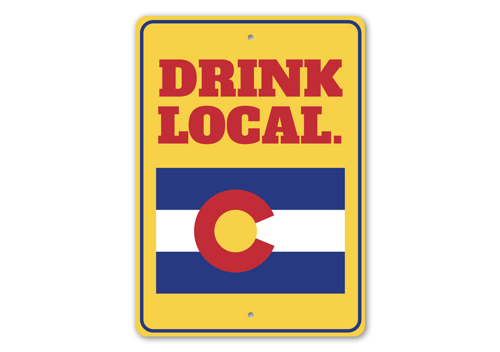 A decorative Drink Local Sign made of high-quality aluminum, featuring customizable text and pre-drilled holes for easy mounting.