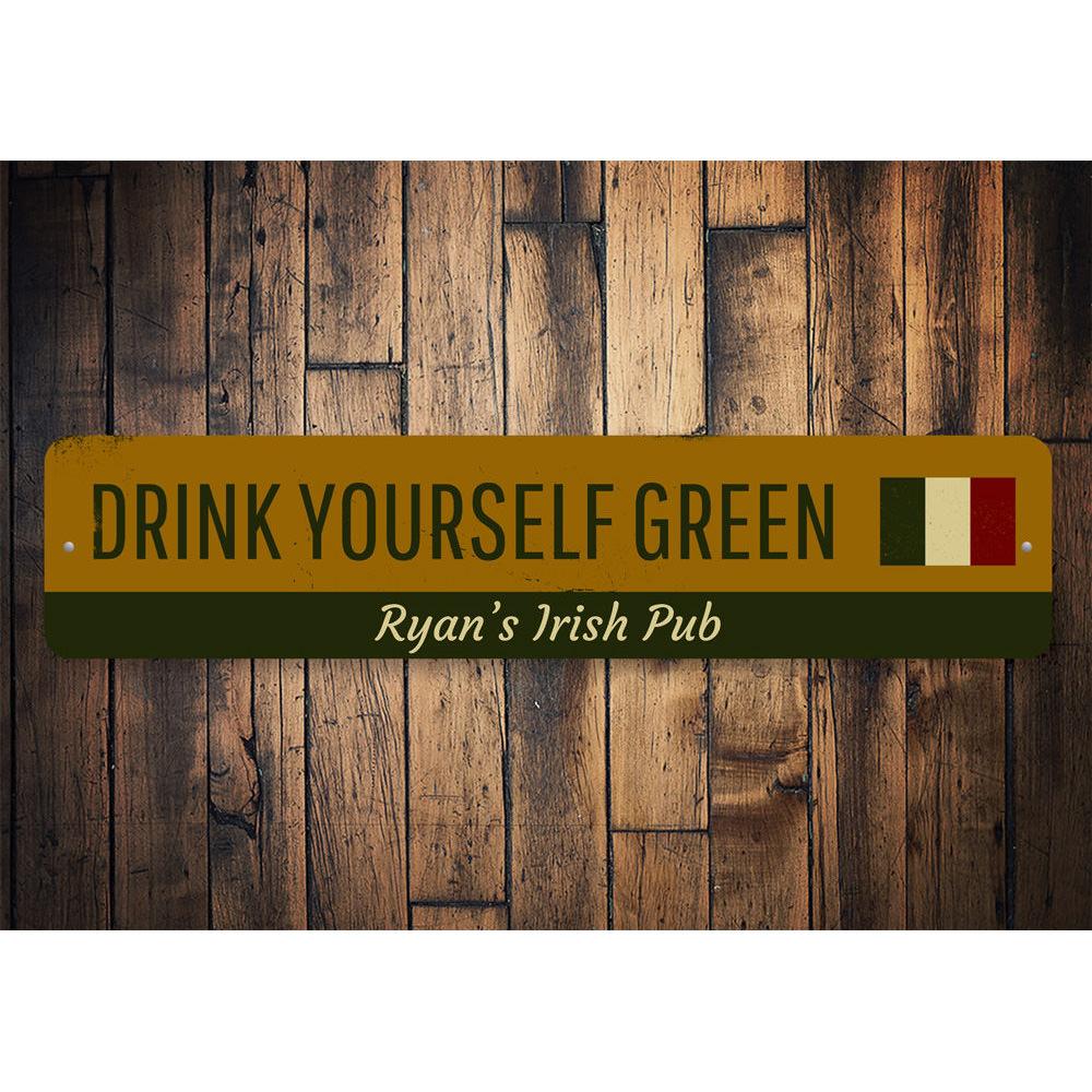 Decorative Drink Yourself Green Sign made of durable aluminum, featuring vibrant colors and customizable text options, perfect for home decor.