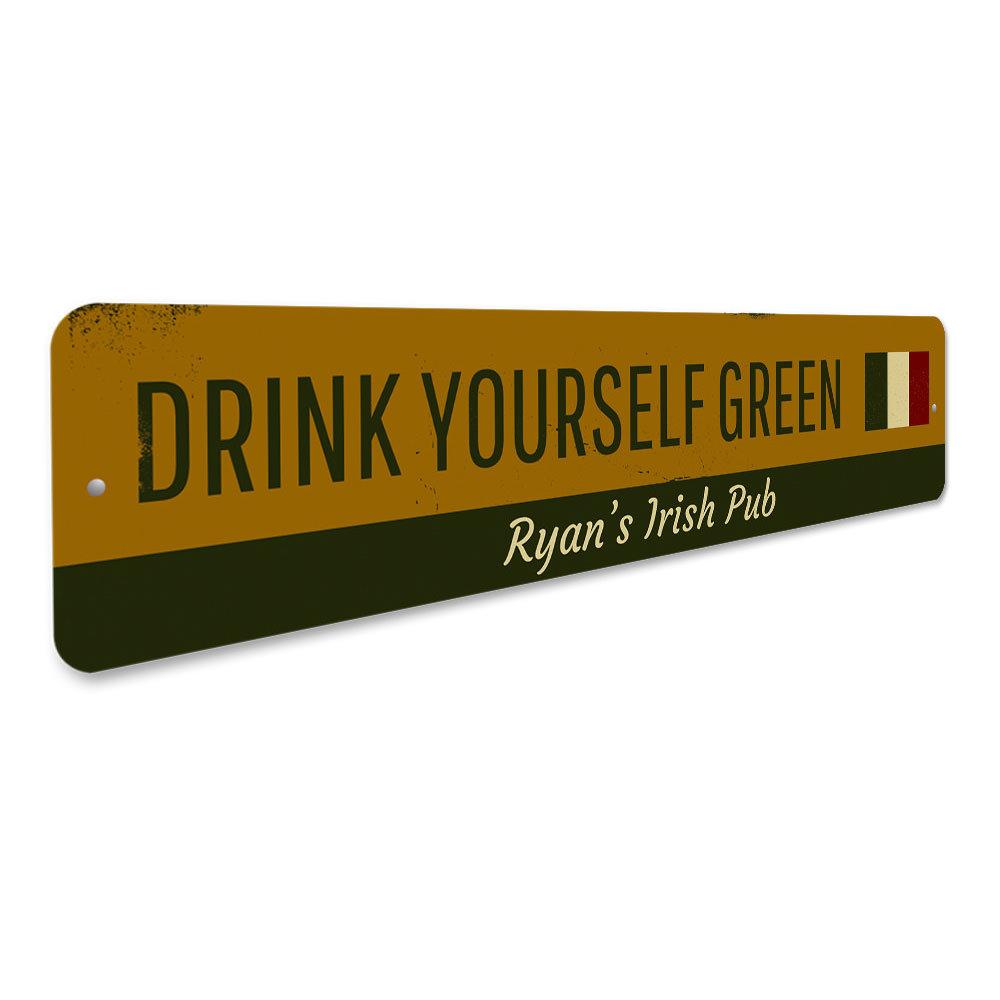 Decorative Drink Yourself Green Sign made of durable aluminum, featuring vibrant colors and customizable text options, perfect for home decor.