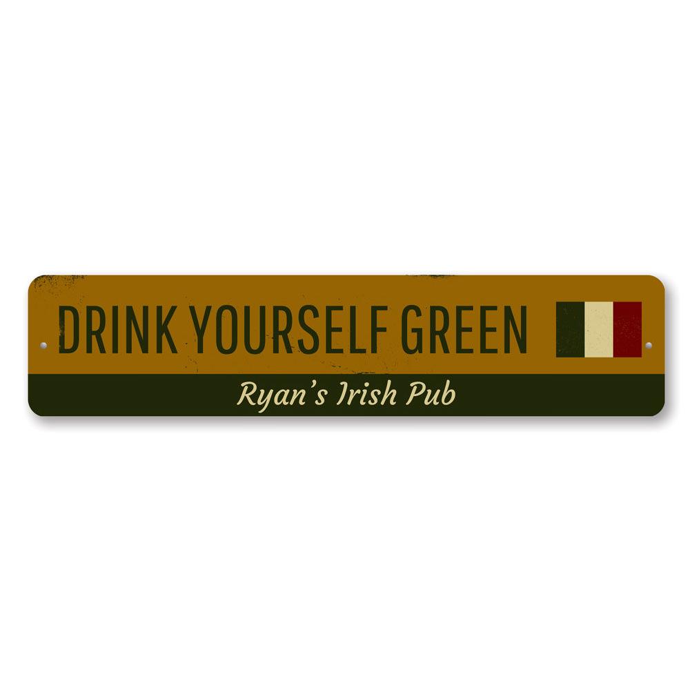 Decorative Drink Yourself Green Sign made of durable aluminum, featuring vibrant colors and customizable text options, perfect for home decor.