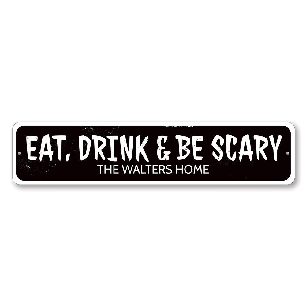 A decorative 'Eat Drink and Be Scary' sign made of aluminum, featuring spooky Halloween-themed text, perfect for home decor.